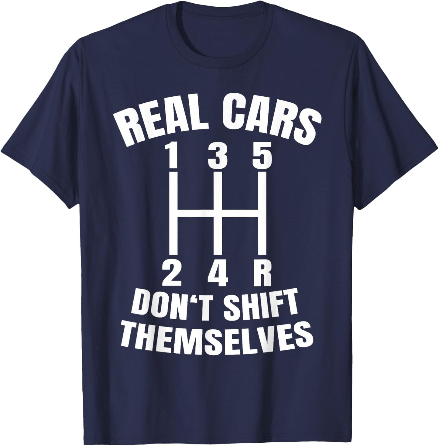 Real cars don't shift themselves Mechanic Auto Racing T-Shirt - T-Shirt | Navy