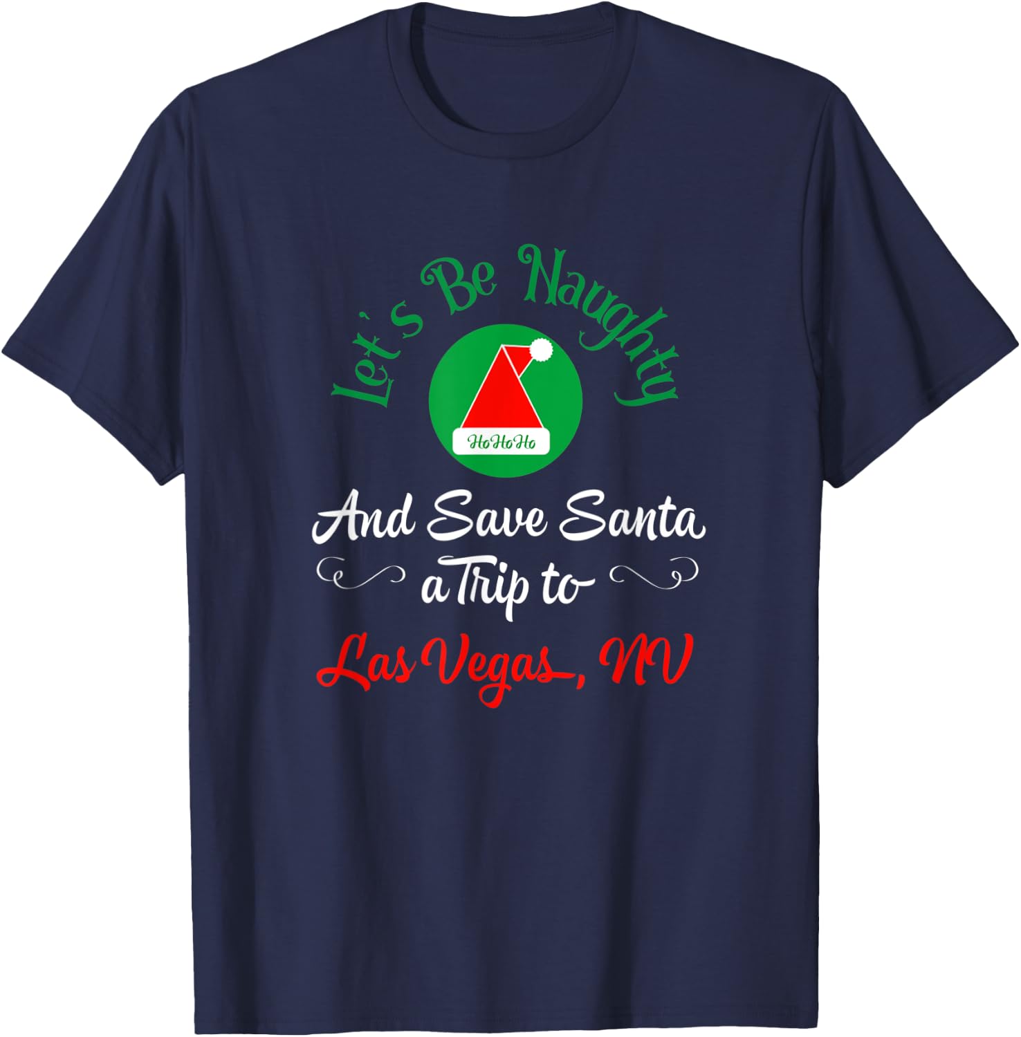 Funny Christmas Saying Save Santa A Trip To Las Vegas NV T-Shirt - T-Shirt | Navy