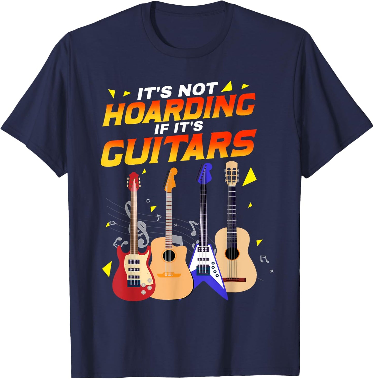 It’s Not Hoarding If It’s Guitars Musicians T-Shirt - T-Shirt | Navy