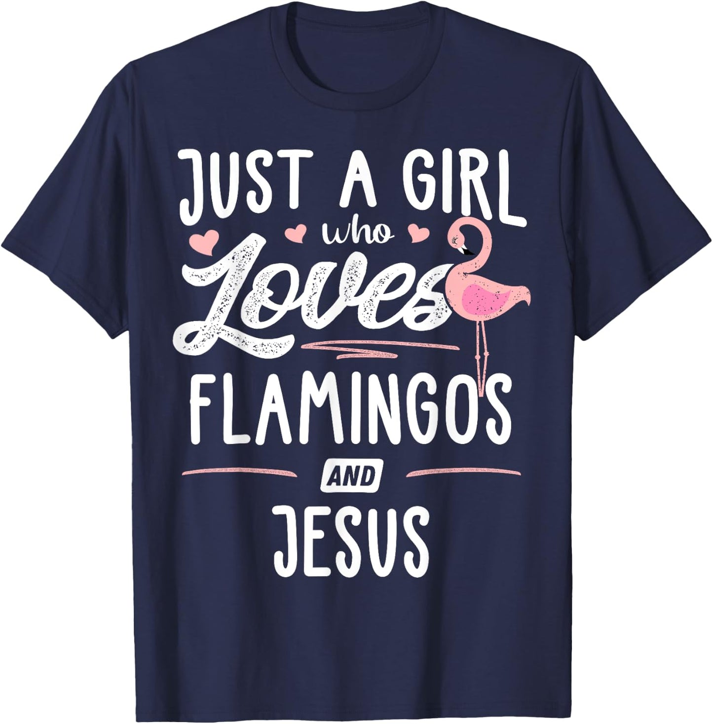 Just A Girl Who Loves Flamingos And Jesus Gift Flamingo T-Shirt - T-Shirt | Navy
