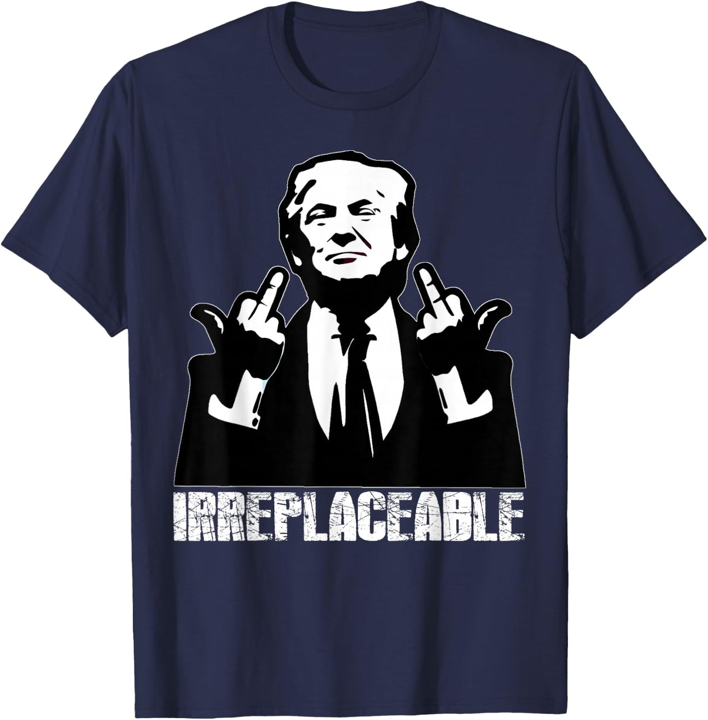 Trump, the President's Irreplaceable Middle Finger , Black, S T-Shirt - T-Shirt | Navy