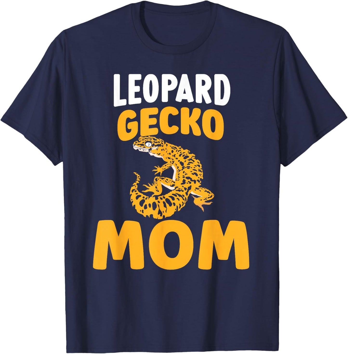 Leopard Gecko Mom Reptile Lizards Lizard Leopard Gecko T-Shirt - T-Shirt | Navy