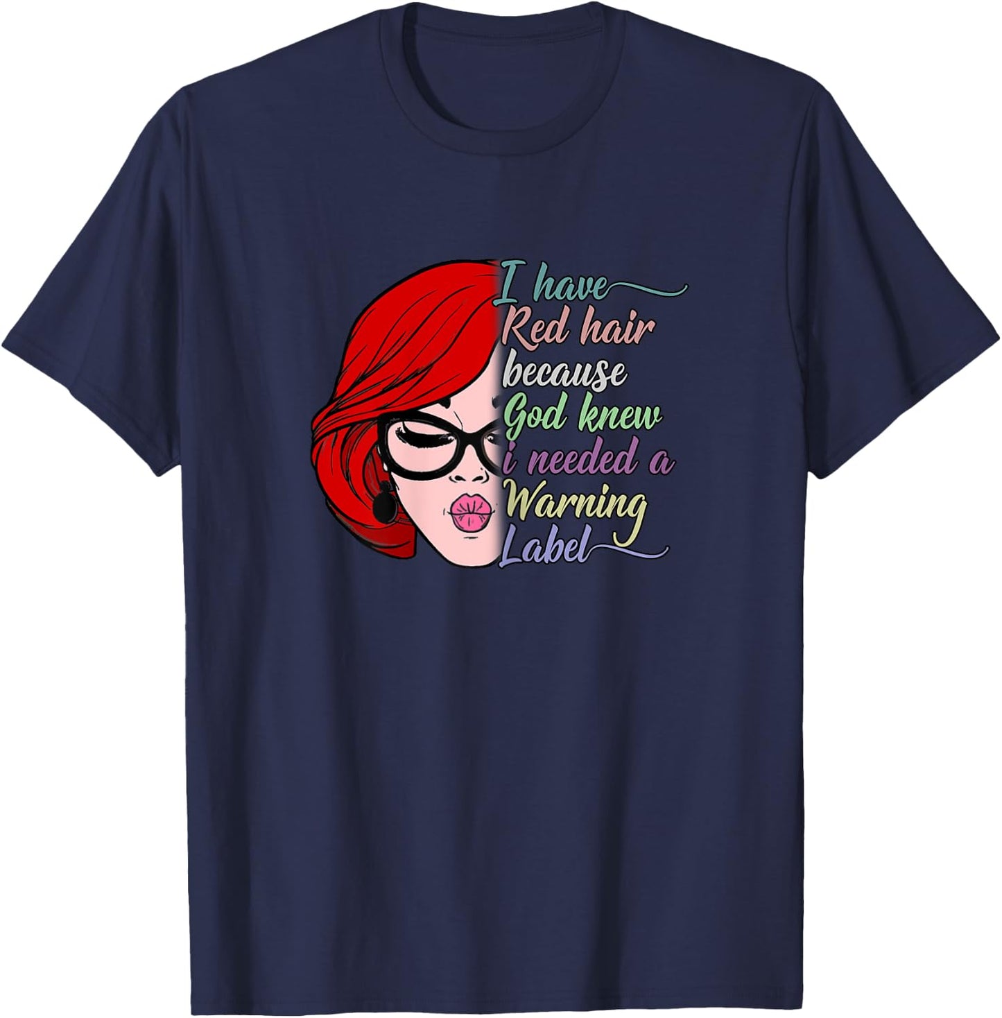 I Have Red Hair Because God Knew I Needed a Warning Label T-Shirt - T-Shirt | Navy