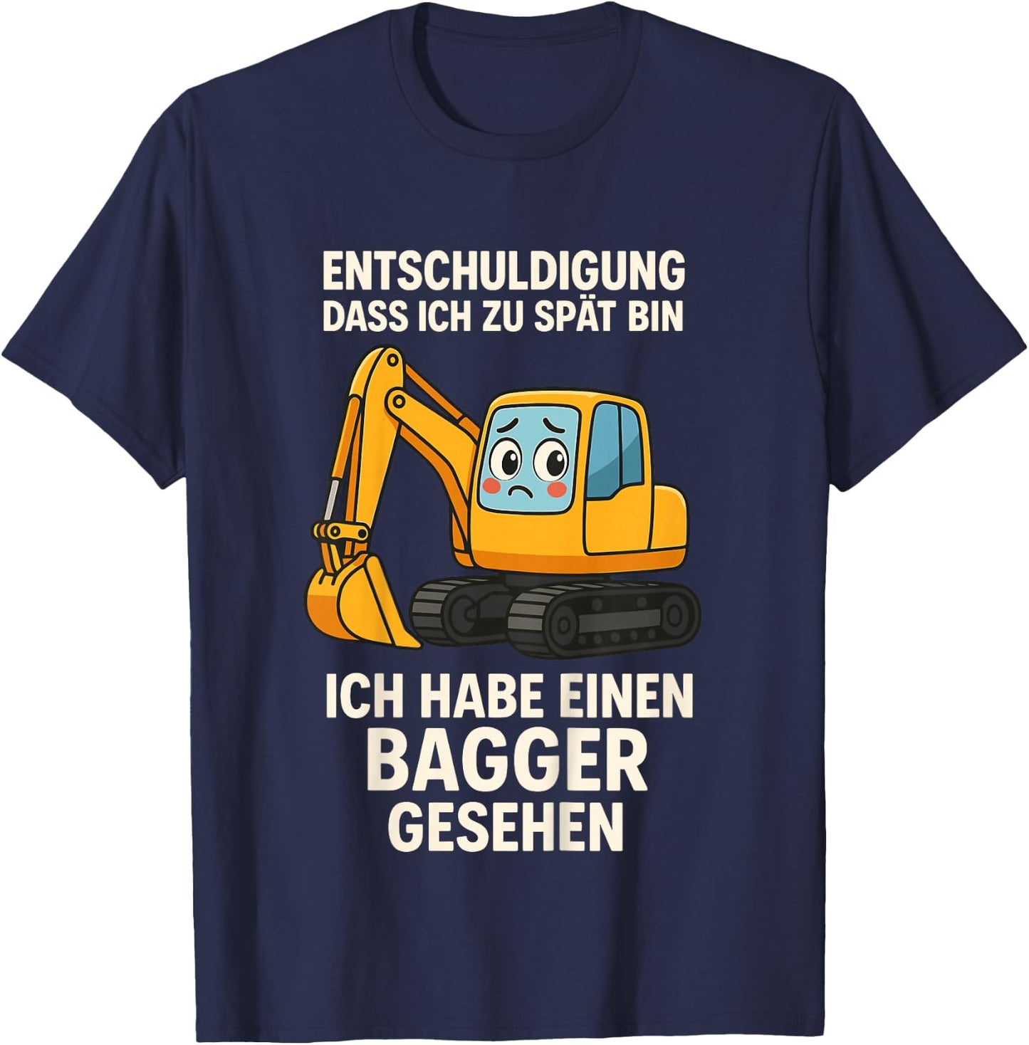 Kinder Entschuldigung DASS ich zu spät Bin Habe Bagger gesehen T-Shirt - T-Shirt | Navy