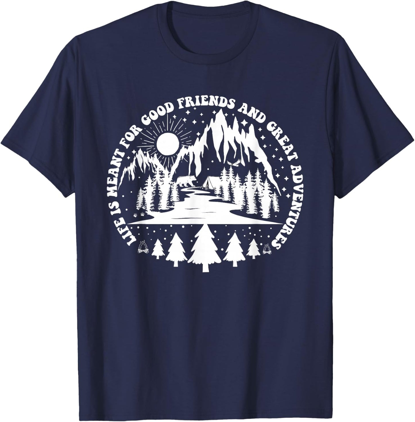 Life Is Meant For Good Friends And Great Adventures T-Shirt - T-Shirt | Navy