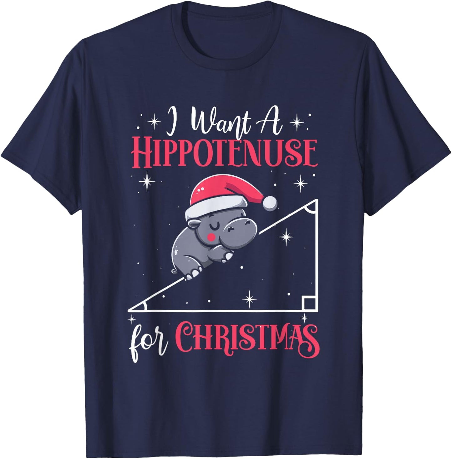 I Want A Hippotenuse For Christmas Funny Math Hippopotamus T-Shirt - T-Shirt | Navy