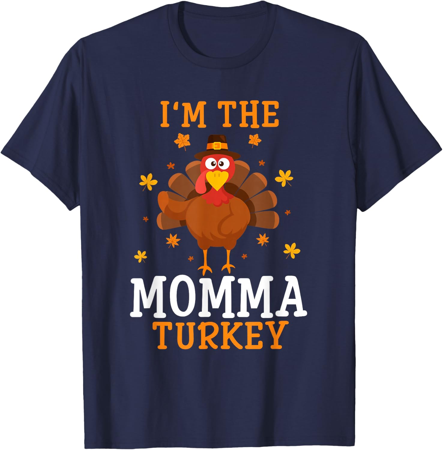 I'm the Momma Turkey Thanksgiving Costume Matching T-Shirt - T-Shirt | Navy