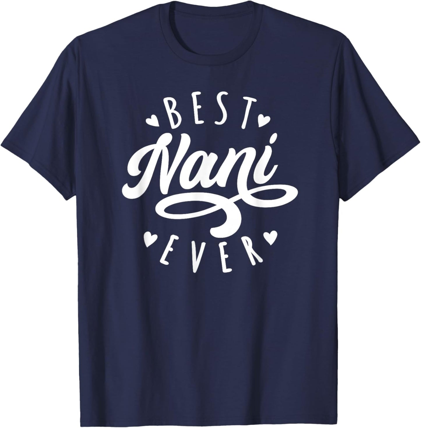 Best Nani Ever Modern Calligraphy Font Mother's Day Nani T-Shirt - T-Shirt | Navy
