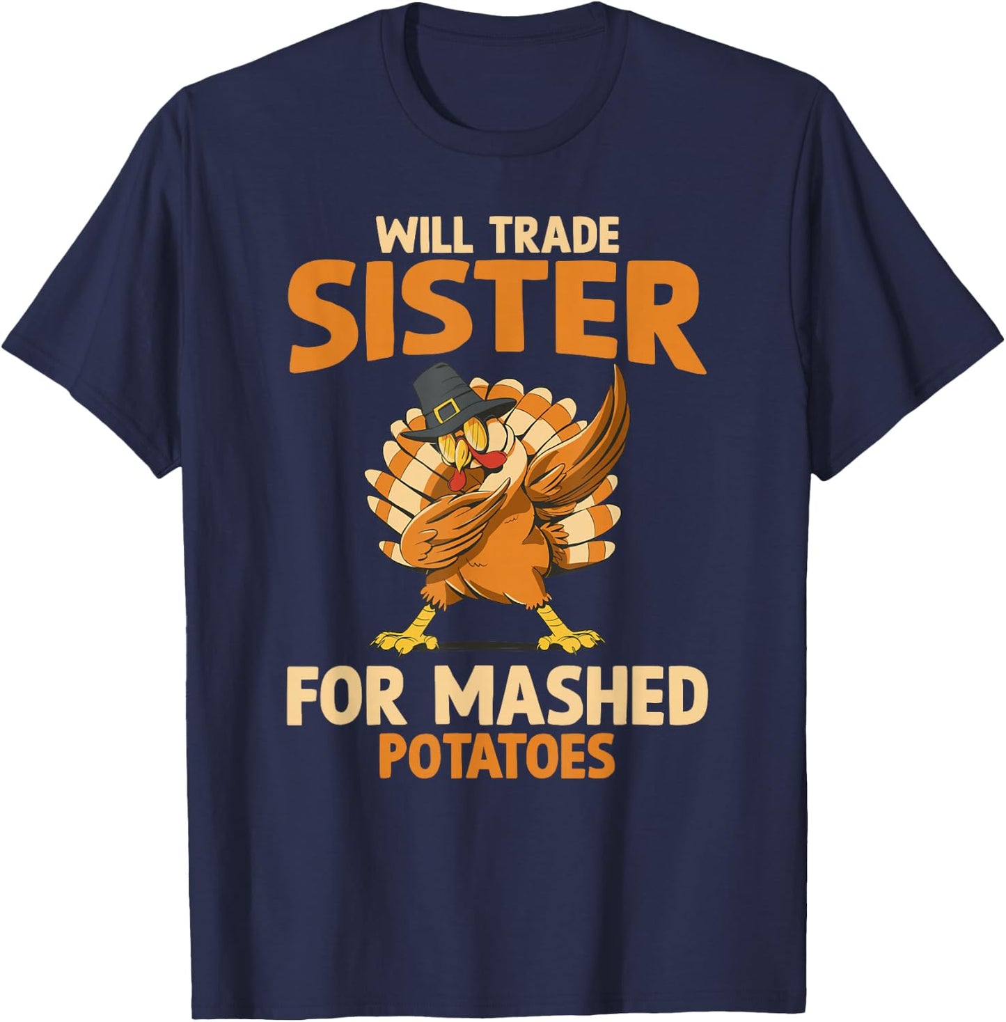 Fall Thanksgiving Will Trade Sister For Mashed Potatoes T-Shirt - T-Shirt | Navy