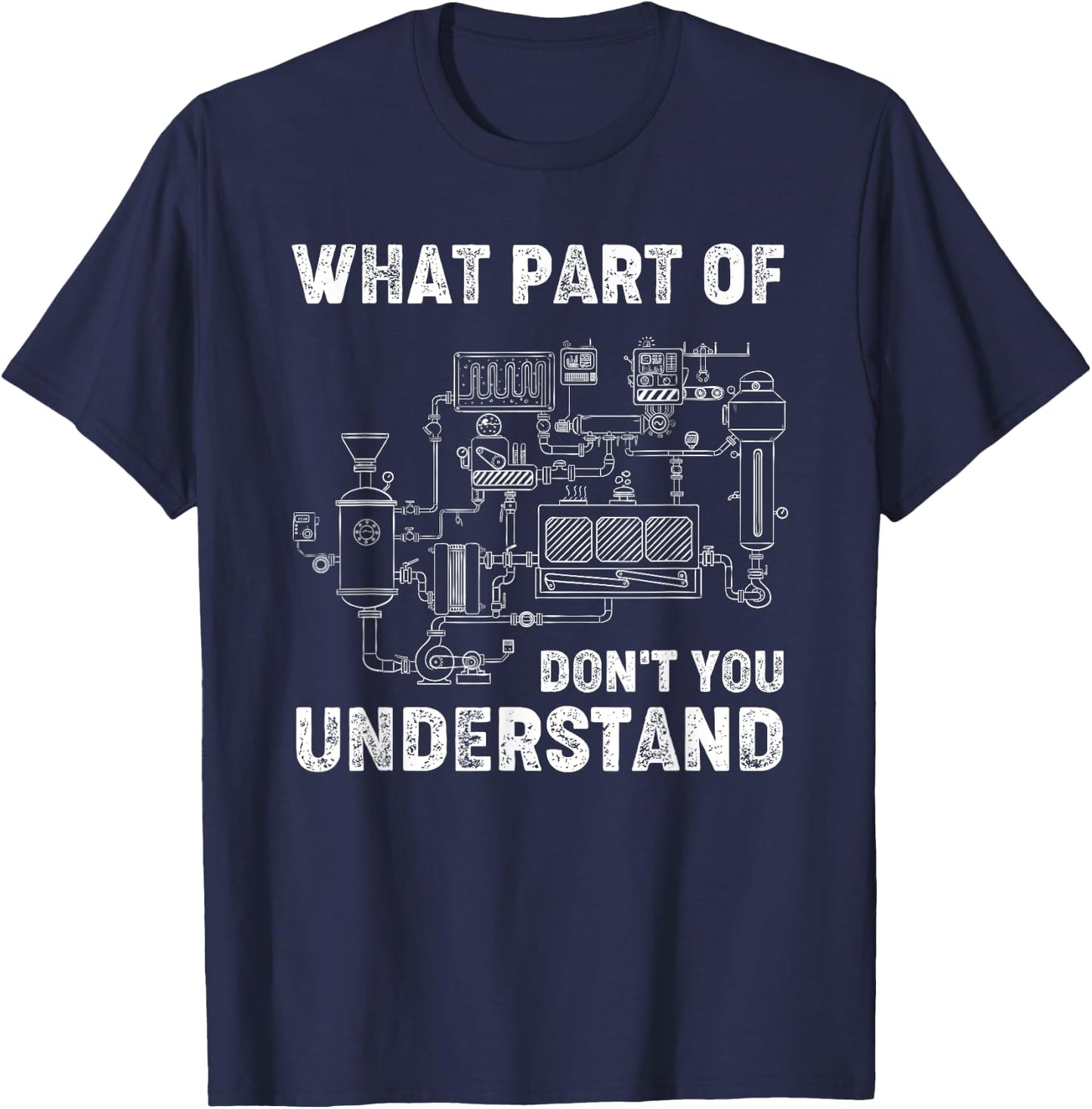 What Part Of Don't You Understand Engineer Student Funny T-Shirt - T-Shirt | Navy