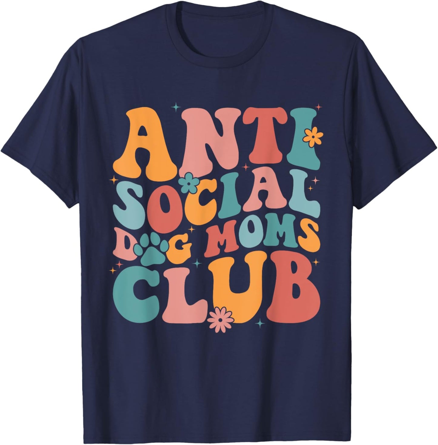 Anti Social Dog Moms Club Funny Introvert Dog Mom Retro Men Women T-Shirt - T-Shirt | Navy