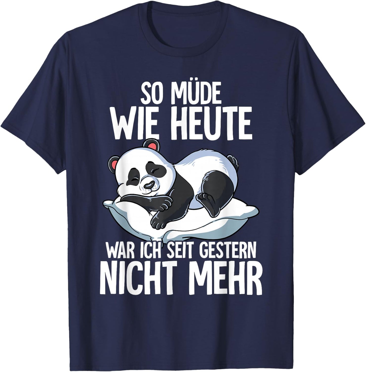Panda "So Müde Wie Heute War Ich Seit Gestern Nicht Mehr ", black T-Shirt - T-Shirt | Navy