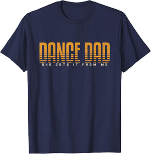 Funny Dance Dad Shirt She Gets it from Me Father Day Men T-Shirt - T-Shirt | Navy
