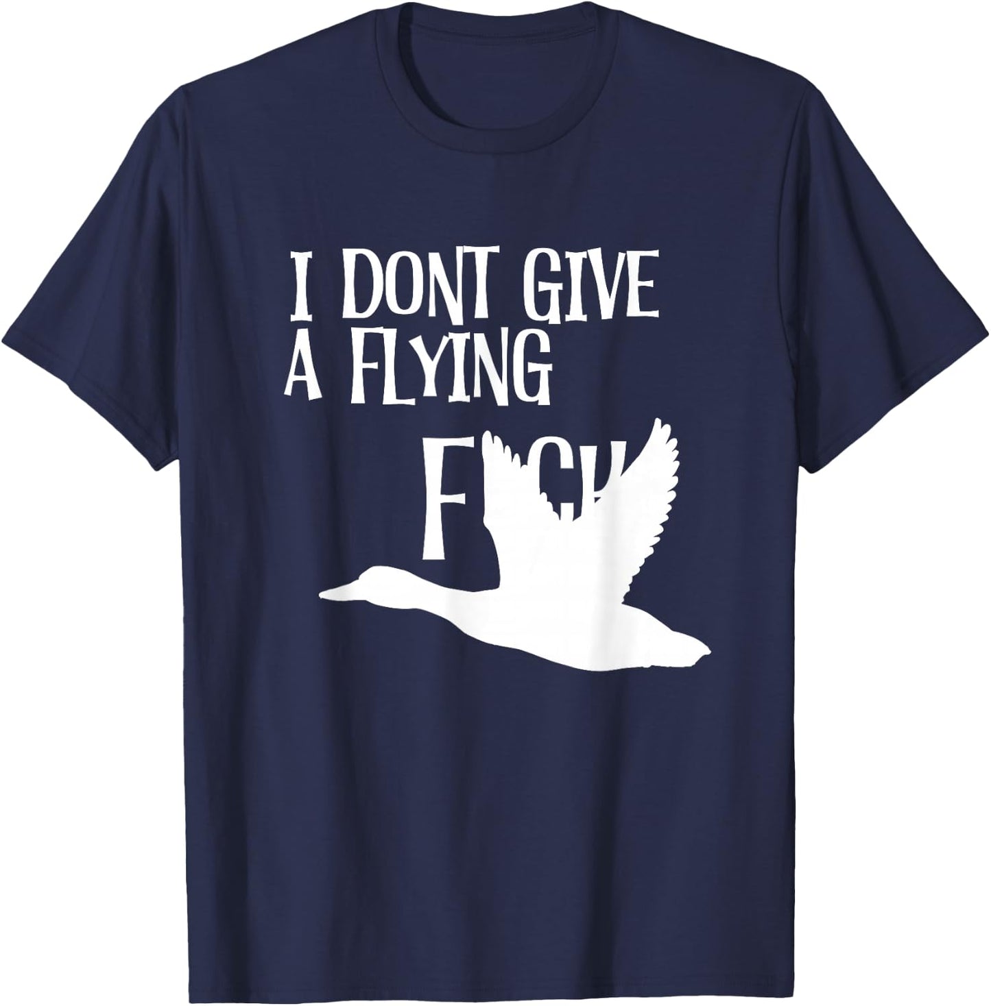 I Don’t Give A Flying Duck Funny Sarcastic T-Shirt - T-Shirt | Navy