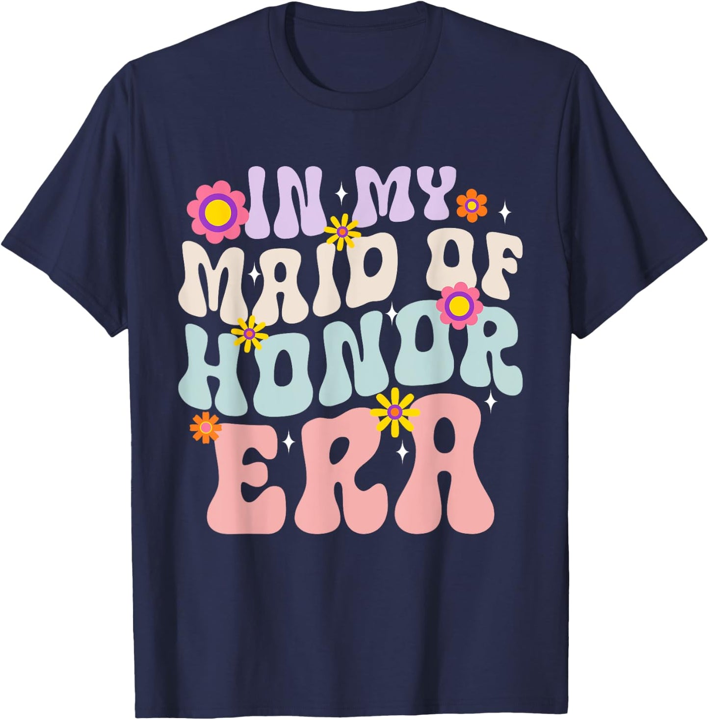 Bridesmaid Wedding Party In My Maid of Honor Era T-Shirt - T-Shirt | Navy