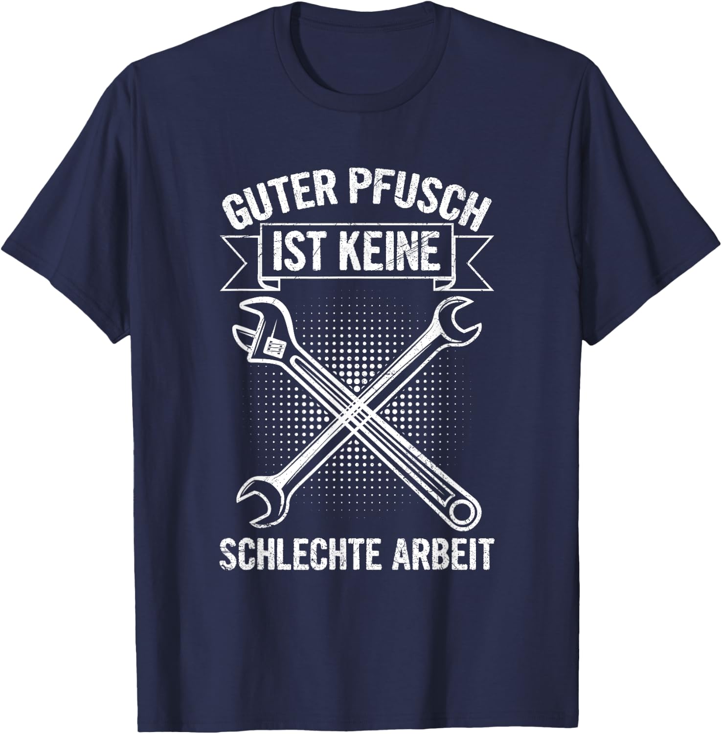 Guter Pfusch Ist Keine Schlechte Arbeit Mechaniker Werkstatt T-Shirt - T-Shirt | Navy