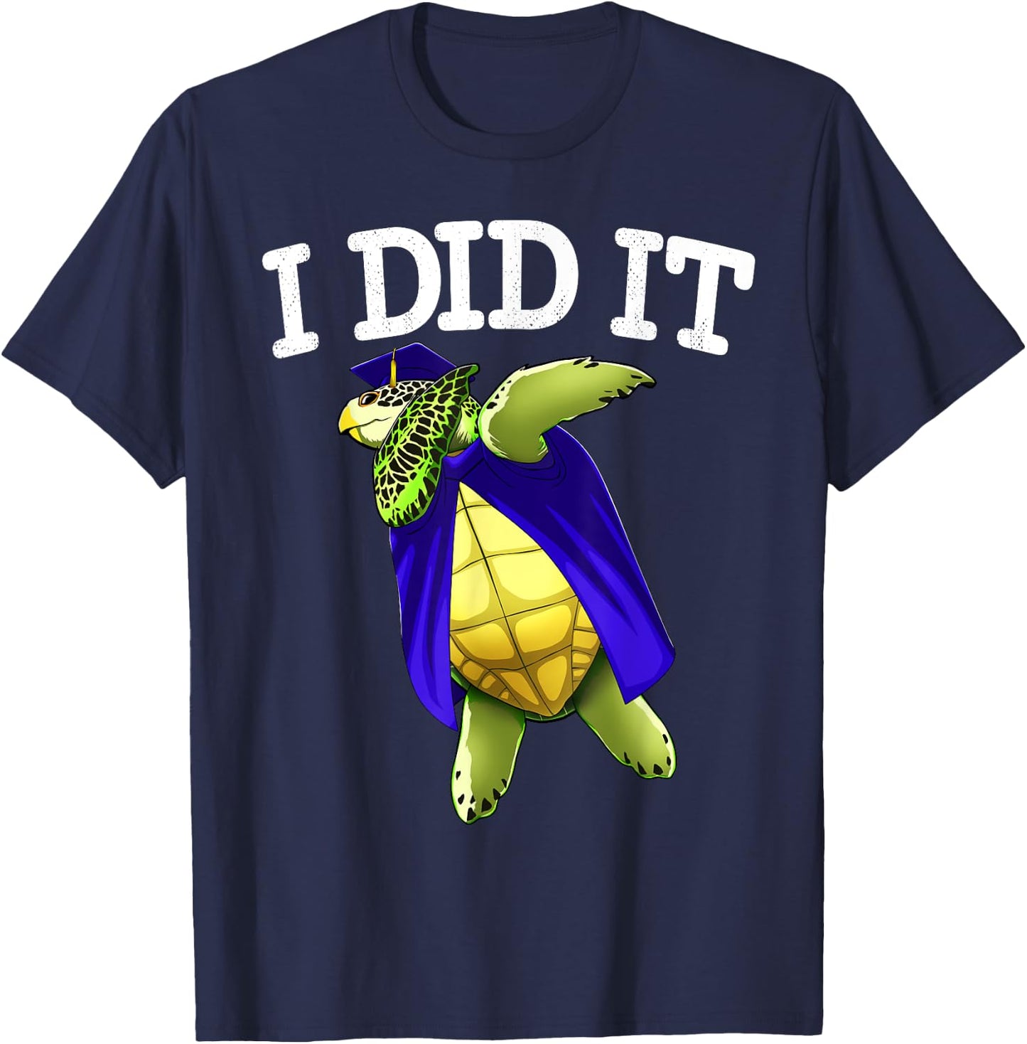 I Did It Graduate Sea Turtle Class of 2019 Graduation T-Shirt - T-Shirt | Navy