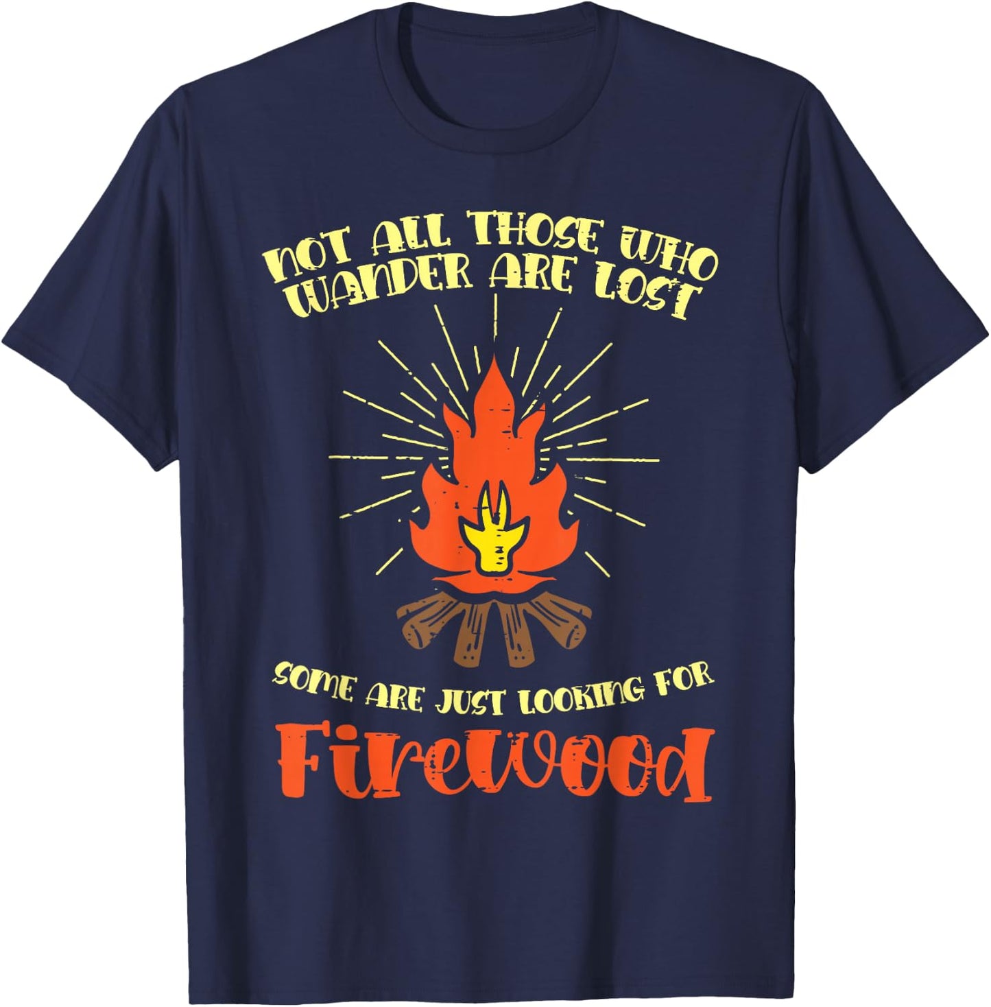 Not All Wander Lost Firewood Funny Camping Camper Men Women T-Shirt - T-Shirt | Navy