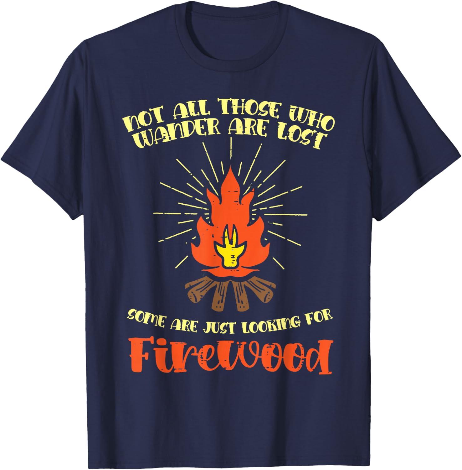 Not All Wander Lost Firewood Funny Camping Camper Men Women T-Shirt - T-Shirt | Navy