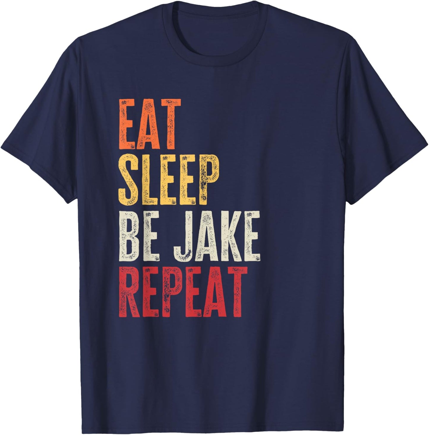 Personalized Name Funny Retro Eat Sleep Be Jake T-Shirt - T-Shirt | Navy