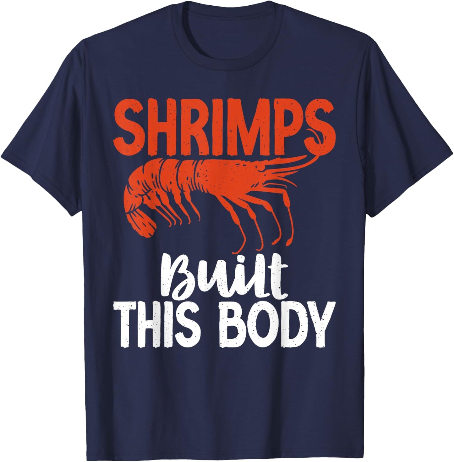 Shrimps built this Body Shrimp Lover T-Shirt - T-Shirt | Navy