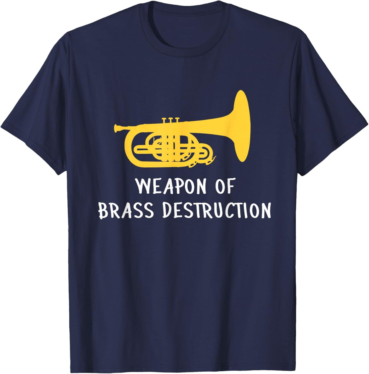 Funny Mellophone Player Weapon of Brass Destruction T-Shirt - T-Shirt | Navy