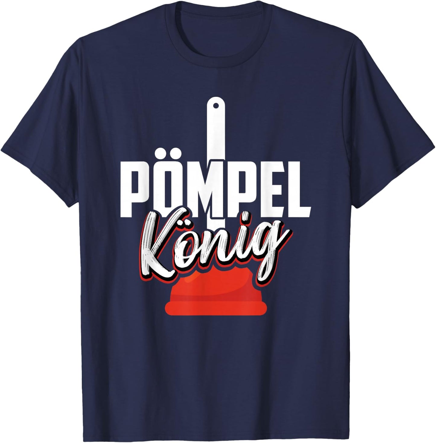 Pömpel König Lustiger Spruch Für Heizungsbauer Klempner T-Shirt - T-Shirt | Navy