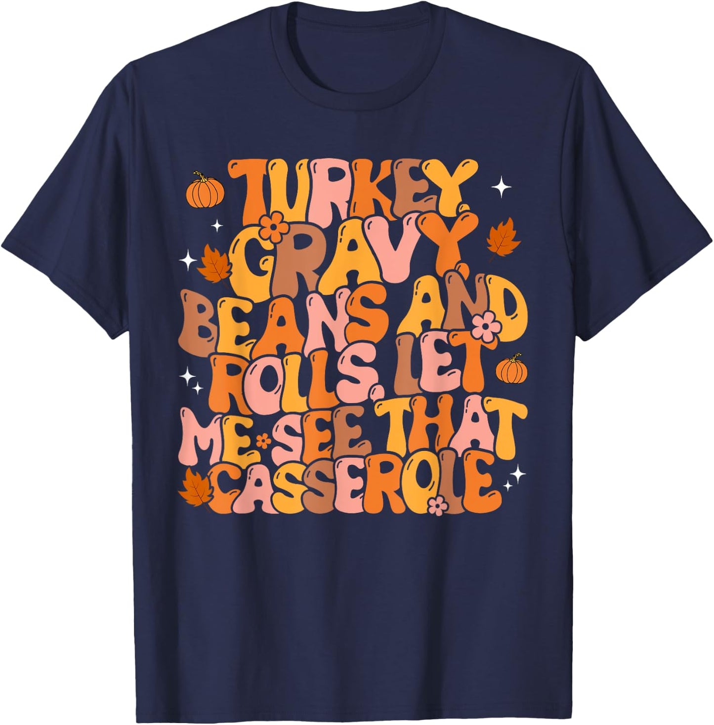 Turkey Gravy Beans and Rolls Funny Autumn Thanksgiving 2023 T-Shirt - T-Shirt | Navy