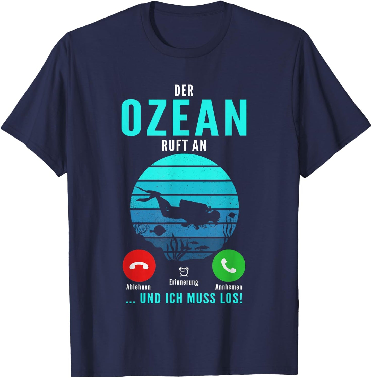 with German Text "Der Ozean Ruft An Und Ich Muss Los Tauchen Taucher" [German Langu, black T-Shirt - T-Shirt | Navy