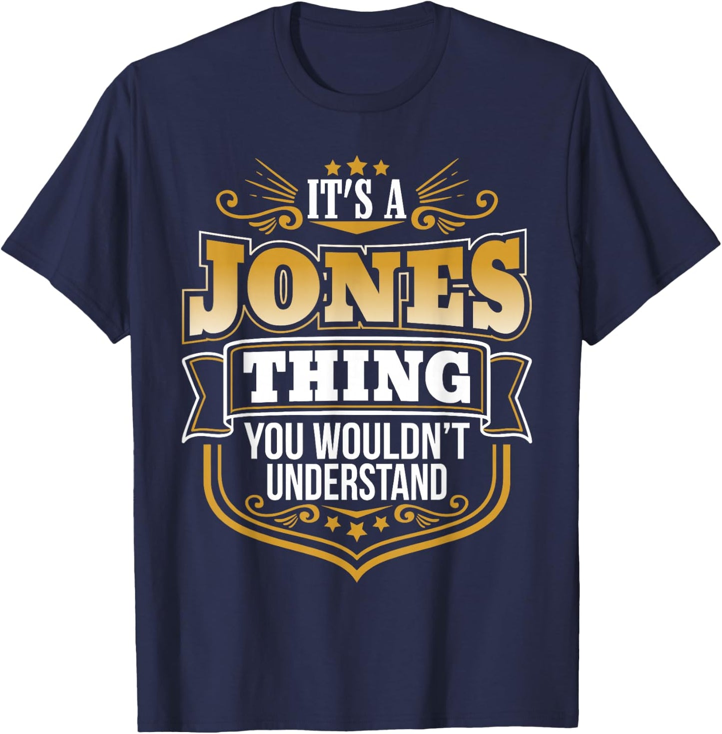 Its a Jones Thing You Wouldnt Understand Funny T-Shirt - T-Shirt | Navy