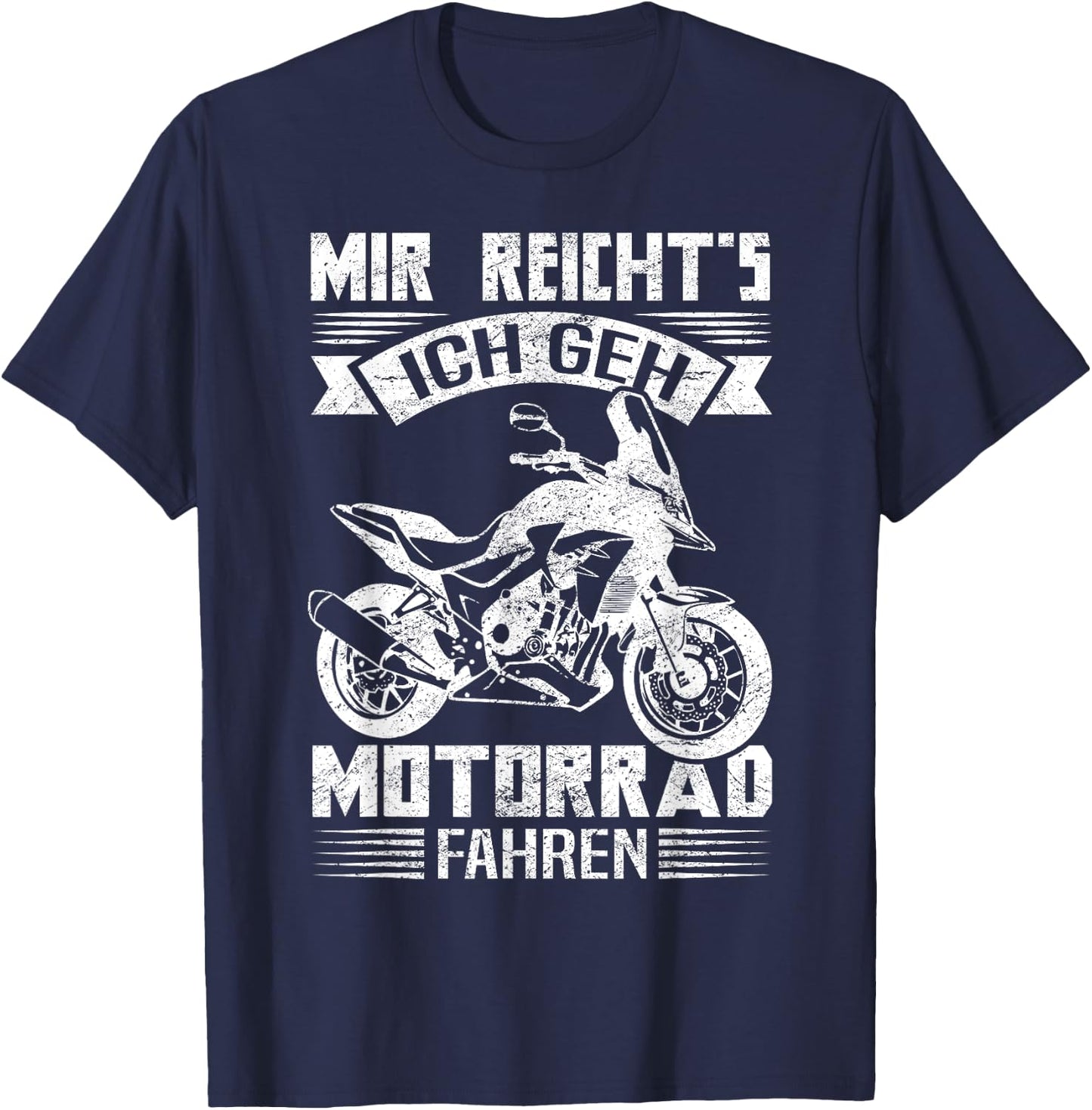 with German Text "Mir Reicht's Ich GEH Motorrad Fahren Cool Biker [German Language] T-Shirt - T-Shirt | Navy