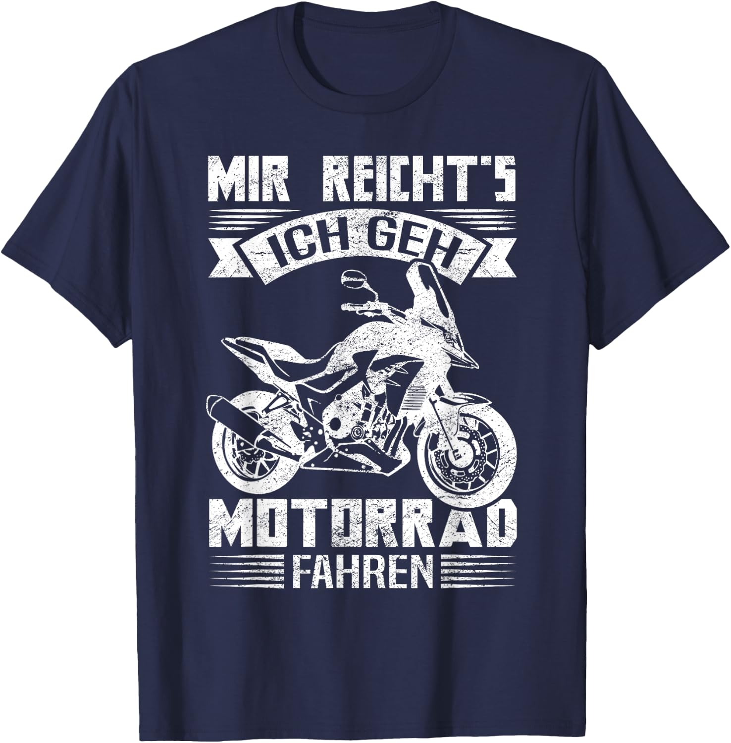 with German Text "Mir Reicht's Ich GEH Motorrad Fahren Cool Biker [German Language] T-Shirt - T-Shirt | Navy