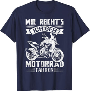 with German Text "Mir Reicht's Ich GEH Motorrad Fahren Cool Biker [German Language] T-Shirt - T-Shirt | Navy