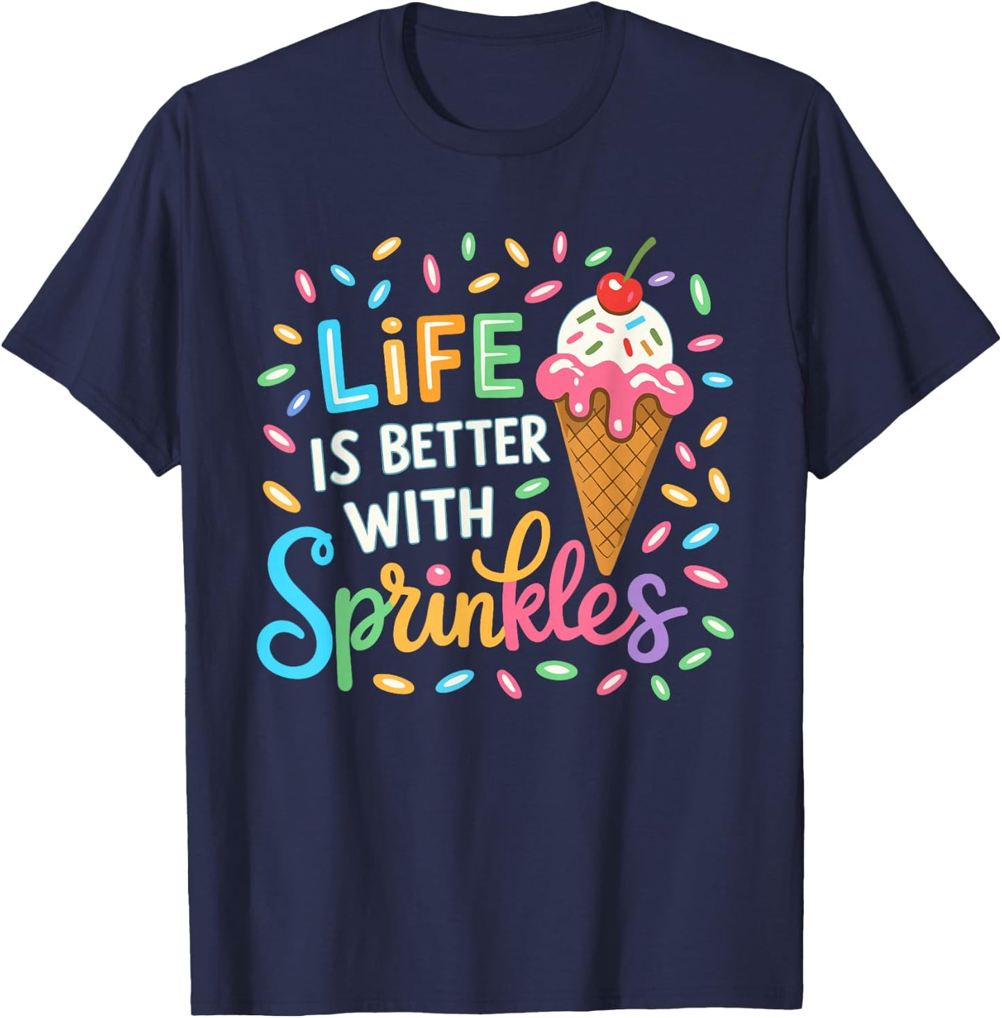 Life is Better with Sprinkles Ice Cream Lovers Summer T-Shirt - T-Shirt | Navy
