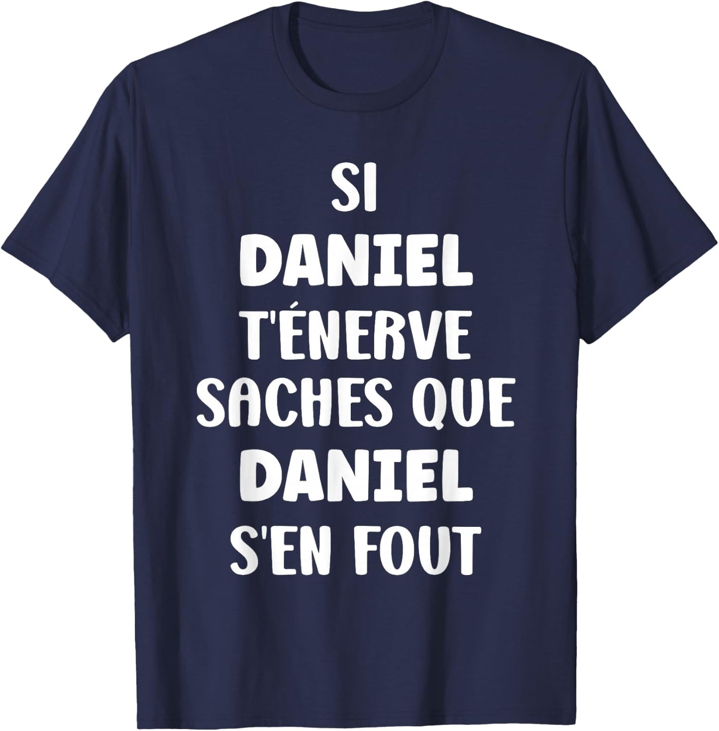 Name Si Daniel t'énerve Humour Personalised Name Daniel , Black, S T-Shirt - T-Shirt | Navy