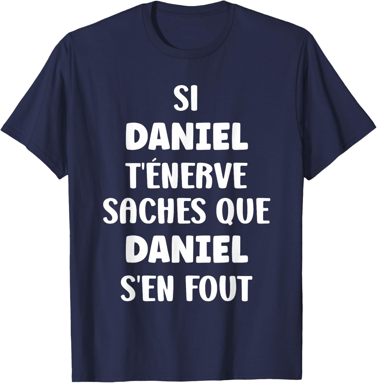 Name Si Daniel t'énerve Humour Personalised Name Daniel , Black, S T-Shirt - T-Shirt | Navy