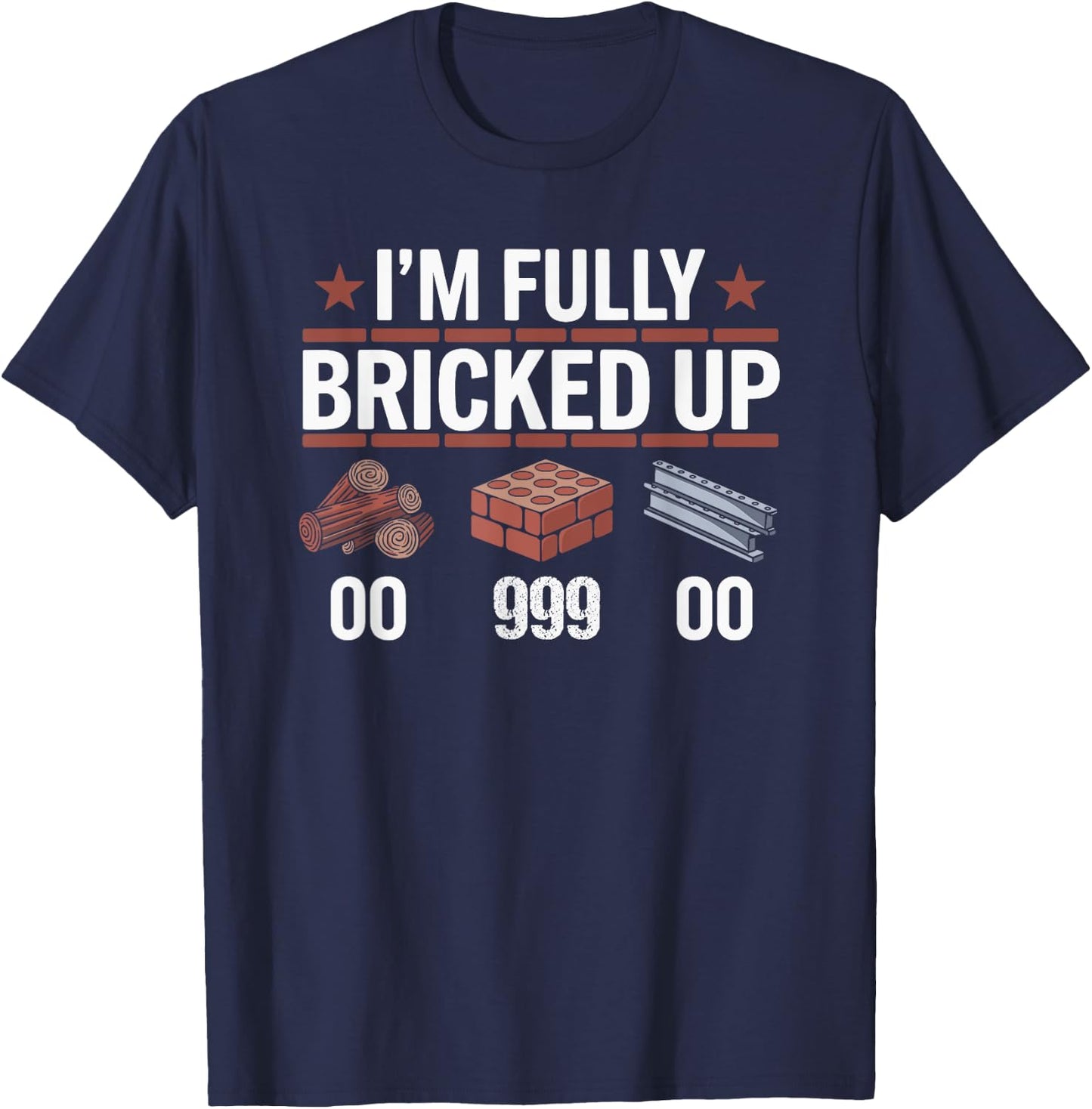 Im Fully Bricked Up 0 999 0 Citation humoristique T-Shirt - T-Shirt | Navy