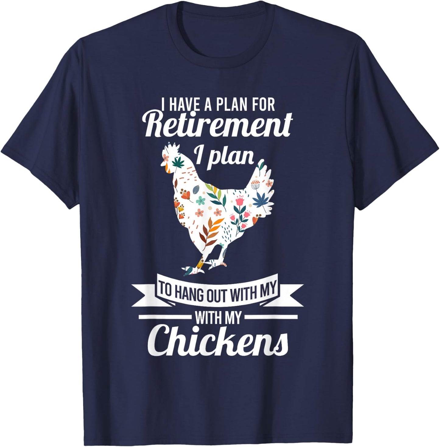 I have a plan for retirement chicken farmer Gift T-Shirt - T-Shirt | Navy