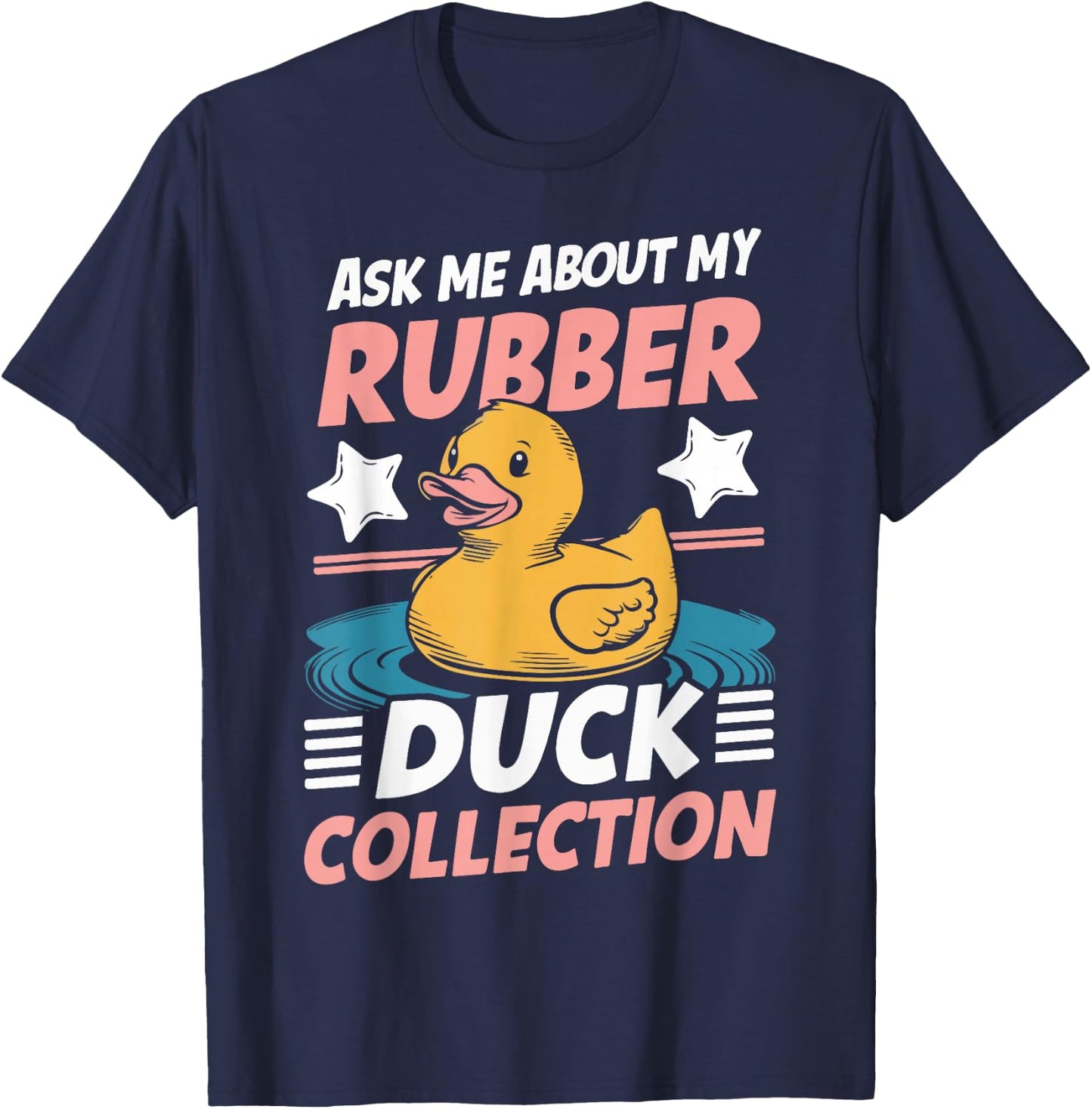 Ask Me About My Rubber Duck Collection Rubber Duck T-Shirt - T-Shirt | Navy