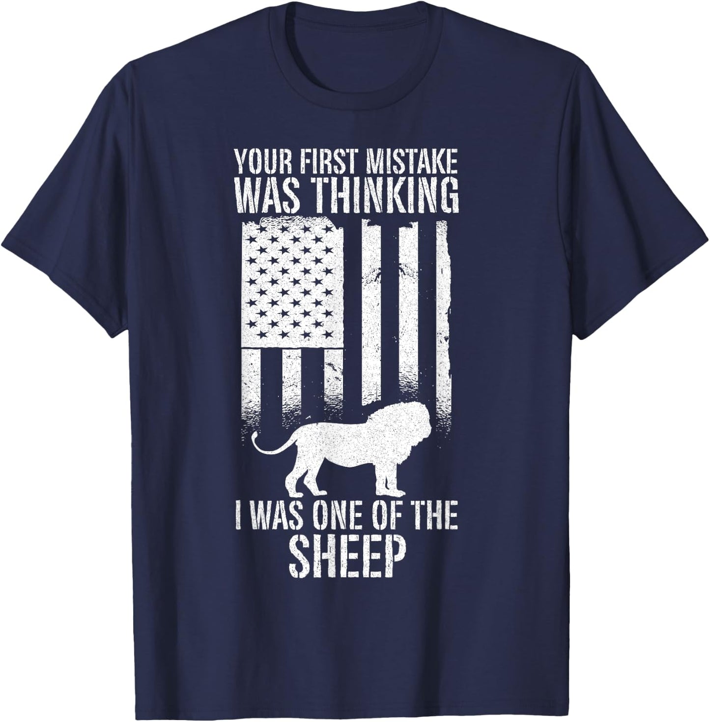 USA Your First Mistake Was Thinking I was One Of The Sheep T-Shirt - T-Shirt | Navy
