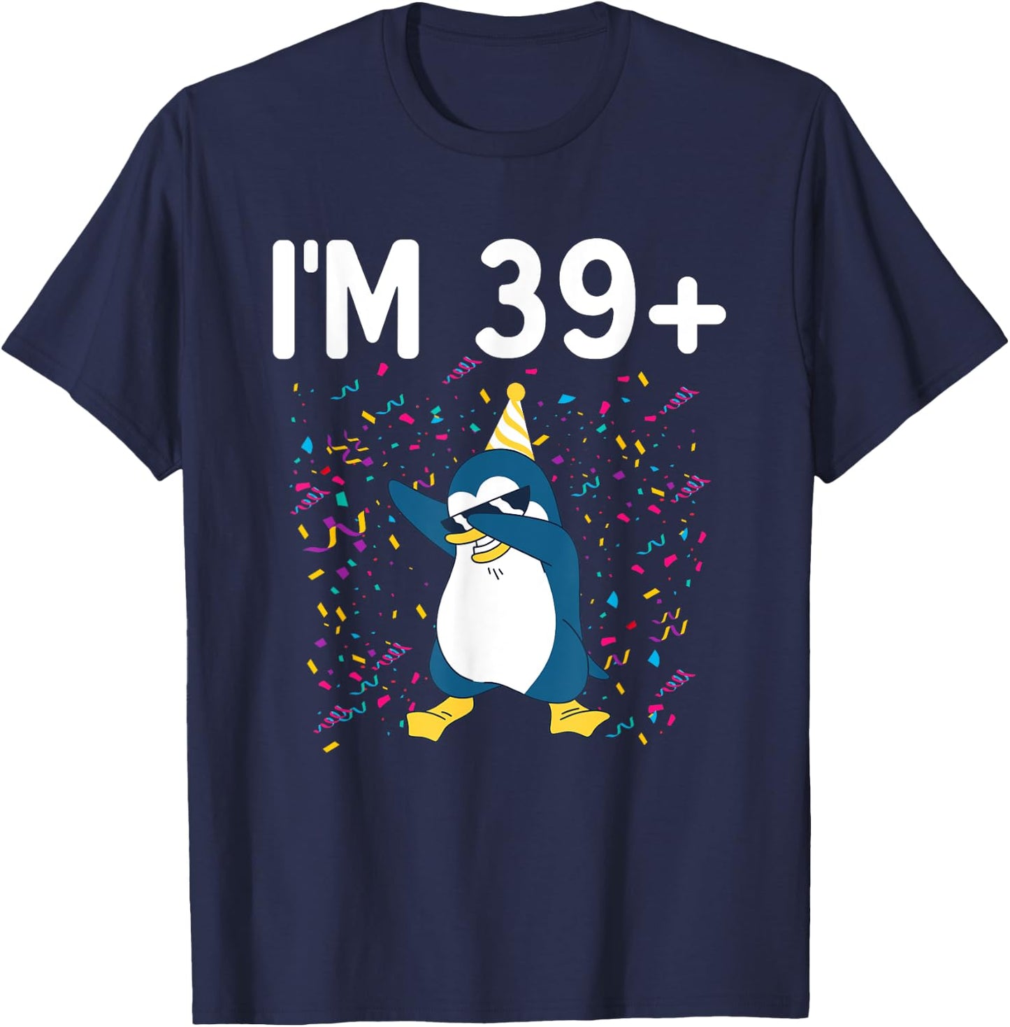 Im 39 Plus Penguin 40th Birthday , black T-Shirt - T-Shirt | Navy