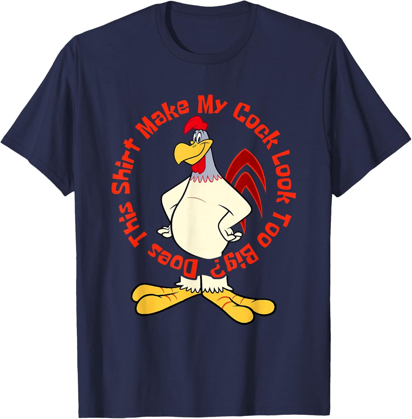 Does This Make My Cock Look Too Big Funny Chicken Joke T-Shirt - T-Shirt | Navy