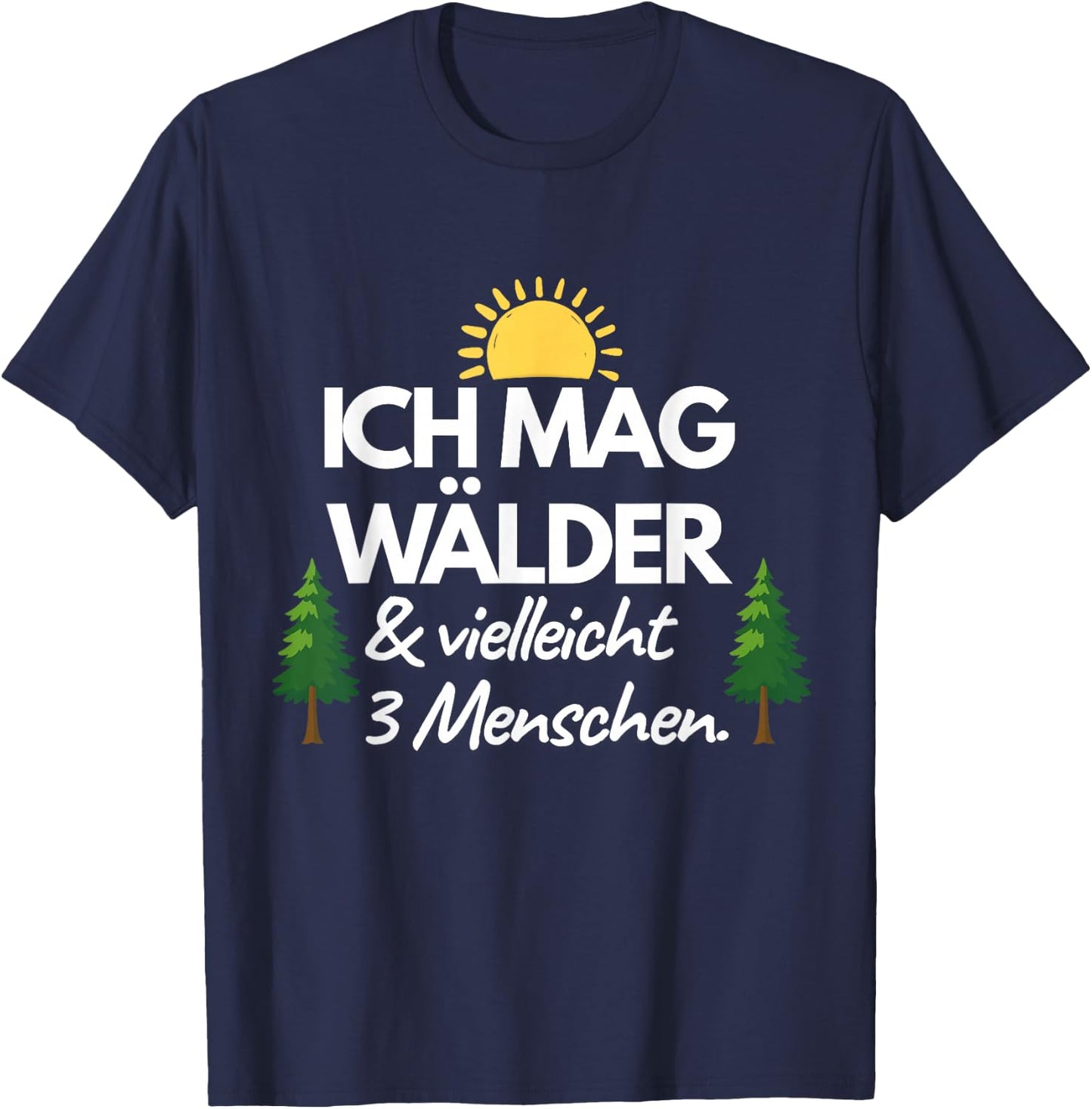 Ich mag Wälder & vielleicht 3 Menschen Lustiger Wald Spruch T-Shirt - T-Shirt | Navy