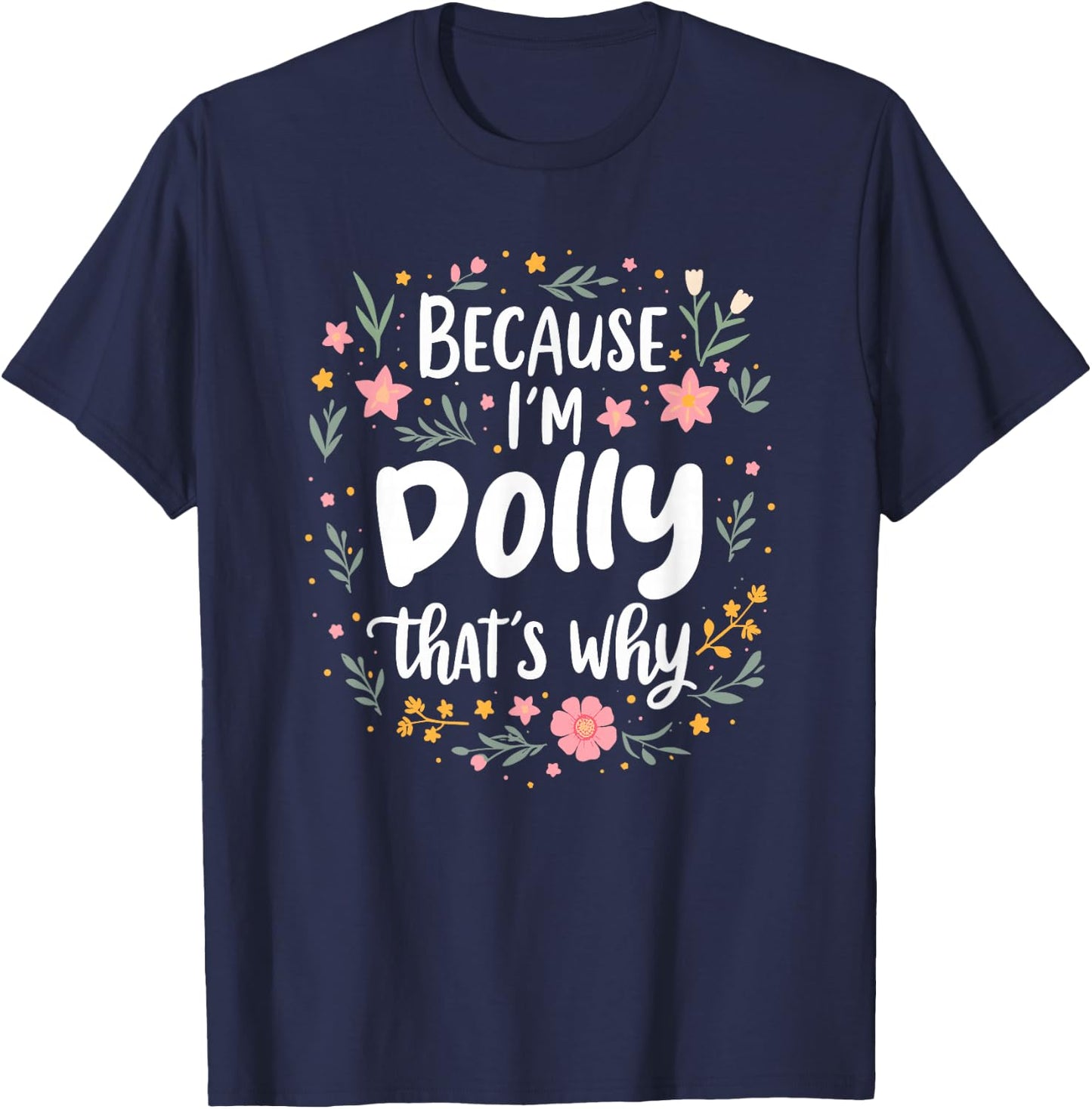 Women Because I'm Dolly That's Why Woman T-Shirt - T-Shirt | Navy