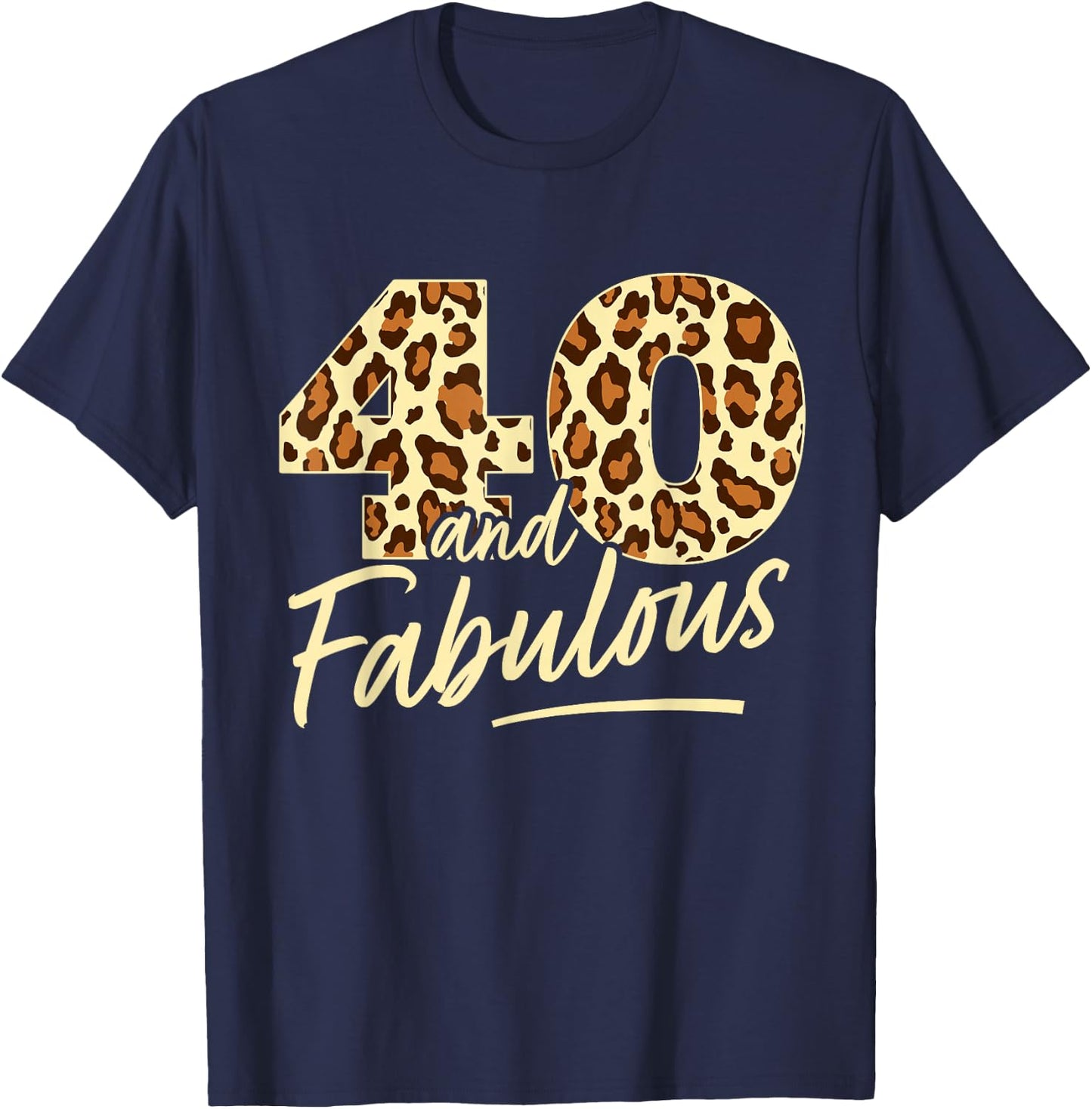 40 Year Woman Leopard Fabulous 40th Birthday T-Shirt - T-Shirt | Navy