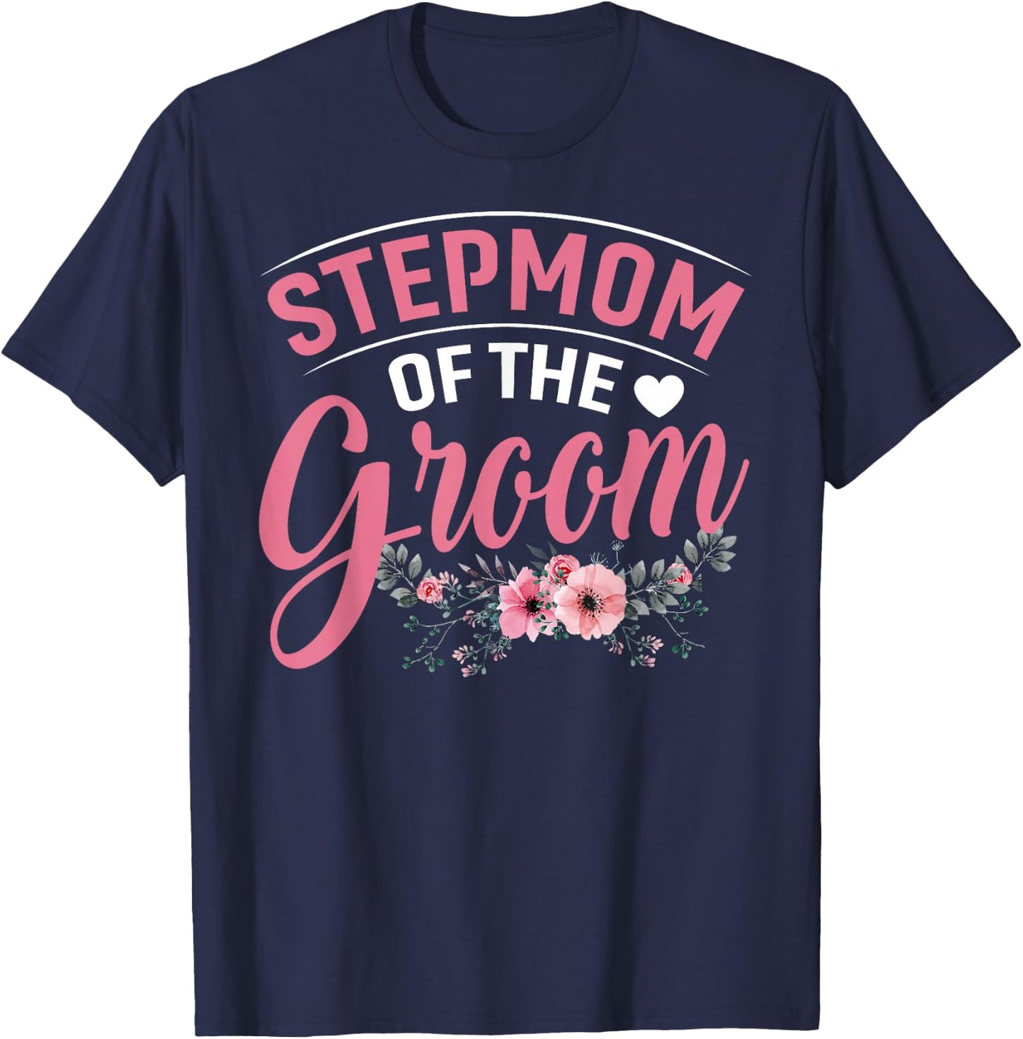 Stepmom of the Groom Gifts Mom Bride Wedding Groom T-Shirt - T-Shirt | Navy