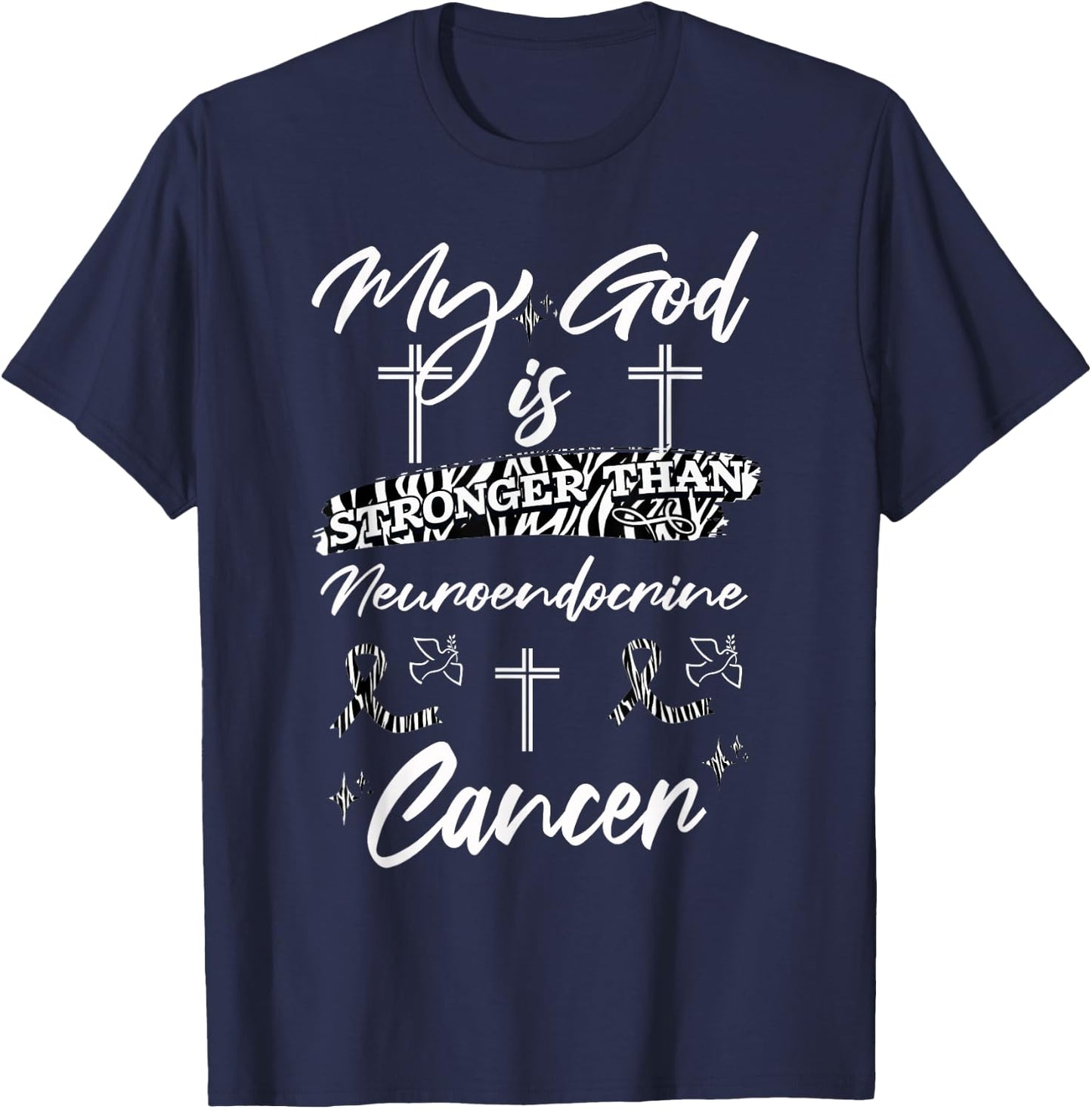 My God Is Stronger Than Neuroendocrine Cancer Zebra Ribbon T-Shirt - T-Shirt | Navy