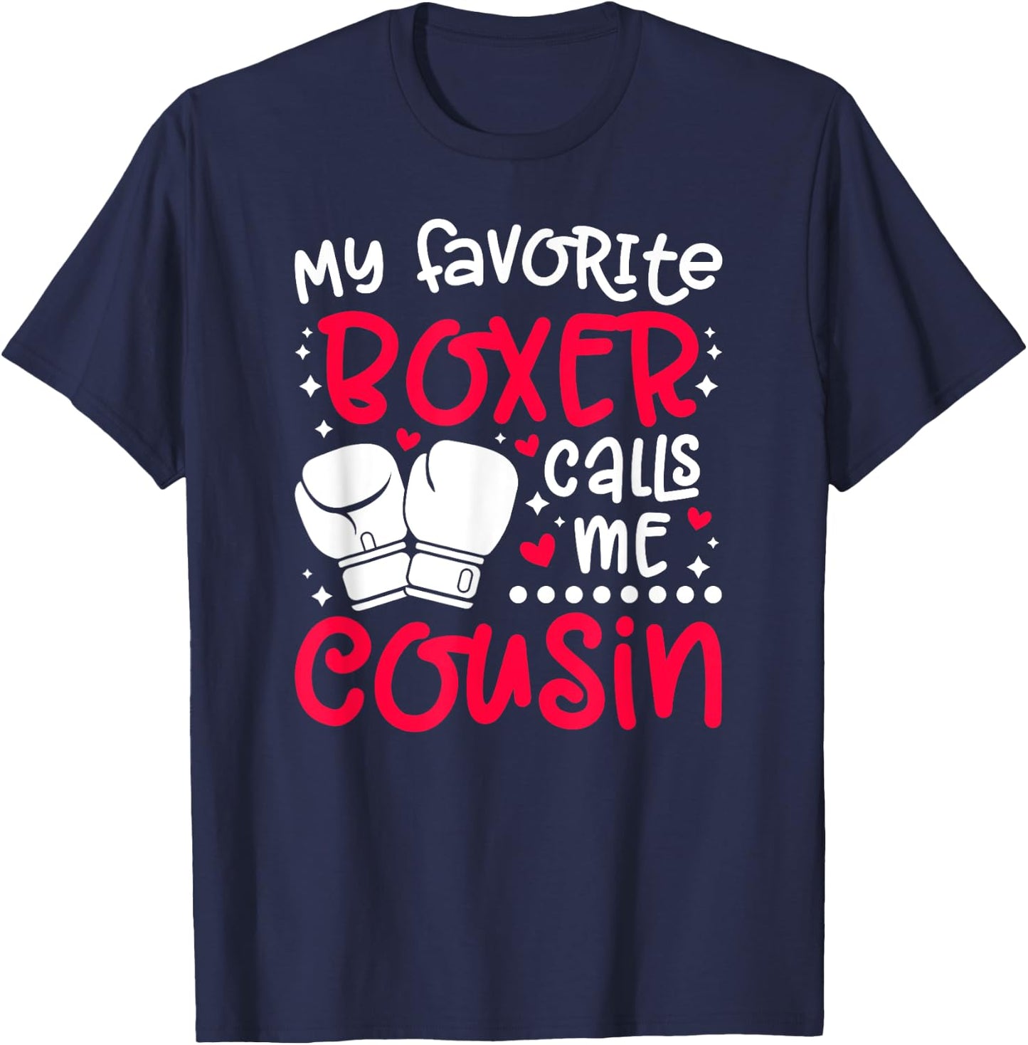 Favorite Boxer Calls Me Cousin Boxing Cousin T-Shirt - T-Shirt | Navy