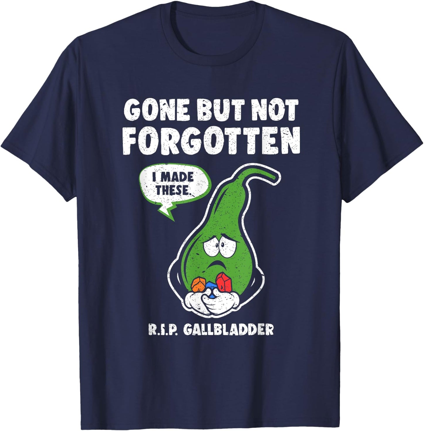 Gallbladder Gallstone Removal Gone But Not Forgotten RIP T-Shirt - T-Shirt | Navy
