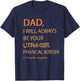 Dad I Will Always Be Your Financial Burden Funny Fathers Day T-Shirt - T-Shirt | Navy